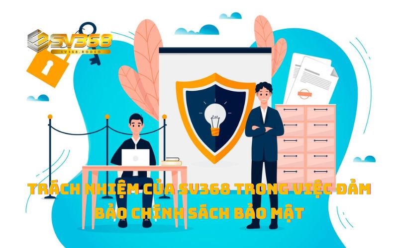 SV368 luôn cam kết đảm bảo an toàn thông tin cho mọi thành viên